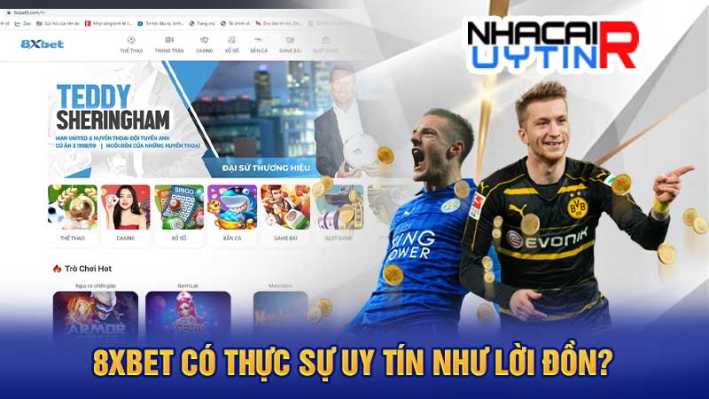 8XBET có thực sự uy tín như lời đồn?