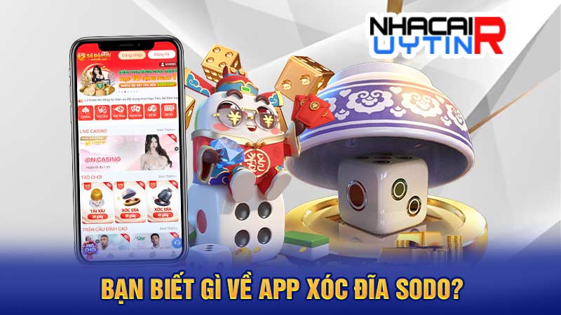 Bạn biết gì về app xóc đĩa SODO?