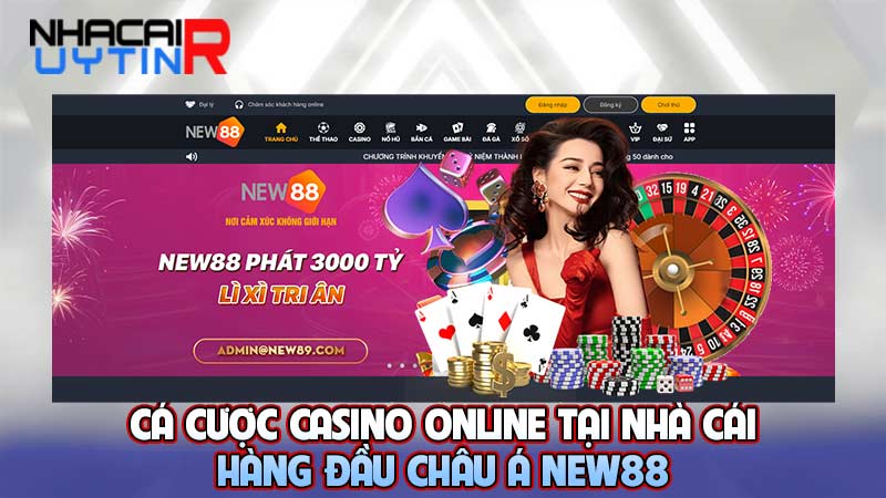 Cá cược casino online tại nhà cái hàng đầu châu Á New88