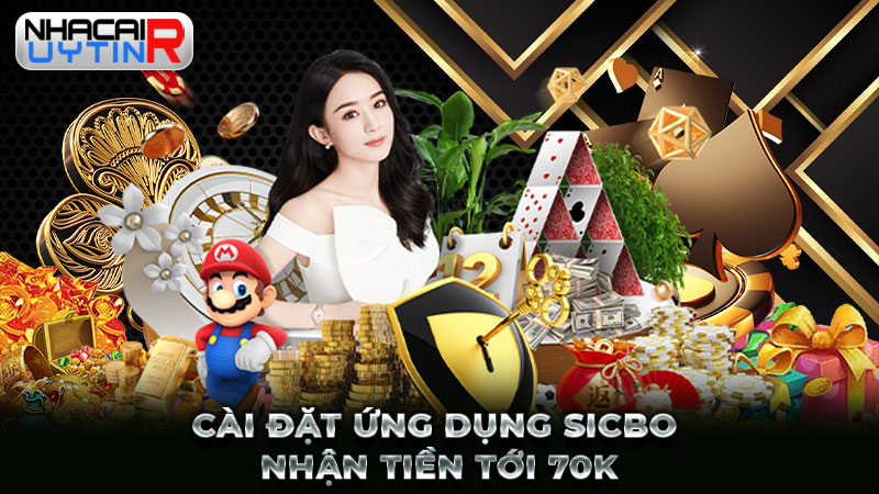 Cài đặt ứng dụng Sicbo nhận tiền tới 70K