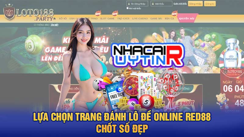 Loto188 sở hữu thế mạnh vượt trội về lô đề online