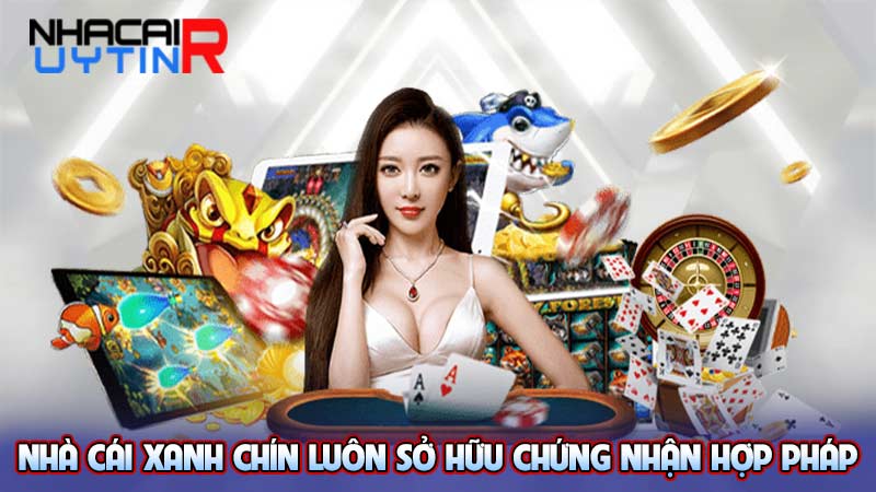 Nhà cái xanh chín luôn sở hữu chứng nhận hợp pháp