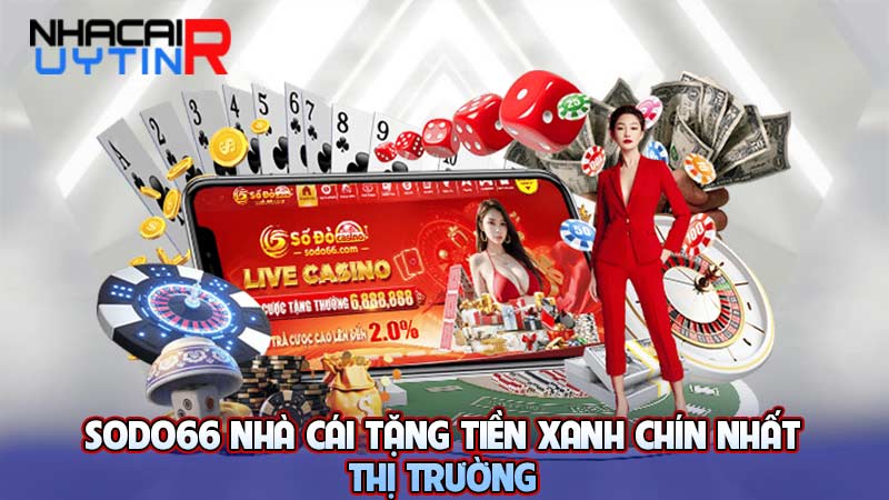 SODO66 nhà cái tặng tiền xanh chín nhất thị trường